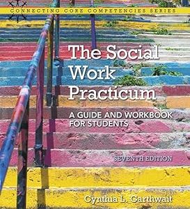 The Social Work Practicum: A Guide and Workbook for Students (Connecting Core Competencies) 工作簿、學生 版本