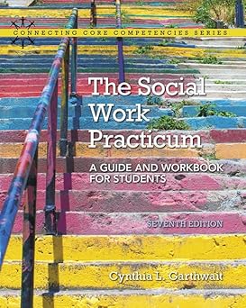 The Social Work Practicum: A Guide and Workbook for Students (Connecting Core Competencies) 工作簿、學生 版本