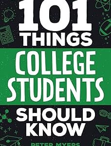 101 Things College Students Should Know: From Navigating Academics, Campus Life, Budgeting, Career Planning, Life Skills, Health, and Much More! Paperback – 2024年 6月 8日
