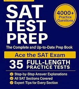 SAT Test Prep: The Complete & Up-to-Date Prep Book with Full-Length Practice Tests, Exam-Ready Practice Questions & Step-by-Step Explanations to Ace the Digital SAT