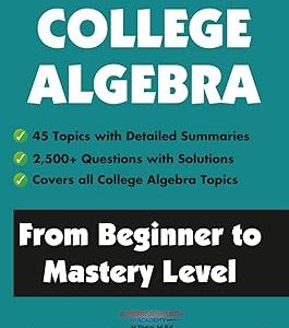 College Algebra: From Beginner to Mastery Level