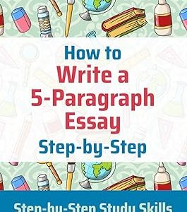 How to Write a 5-Paragraph Essay Step-by-Step: Step-by-Step Study Skills