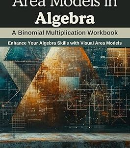 Area Models in Algebra: A Binomial Multiplication Workbook: Enhance Your Algebra Skills with Visual Area Models Paperback – 2024年 1月 7日