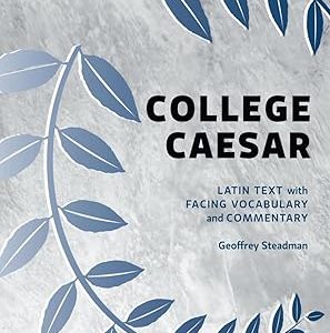 College Caesar: Latin Text with Facing Vocabulary and Commentary 4/18/11 版本