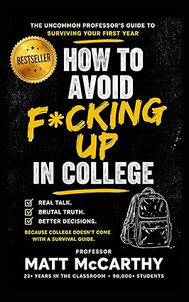 How to Avoid F*cking Up in College: The Essential College Textbook Paperback – 2022年 4月 11日