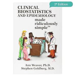 Clinical Biostatistics and Epidemiology Made Ridiculously Simple: An Incredibly Easy Way to Learn for Medical, Nursing, PA Students, And Other Healthcare Professionals (MedMaster Medical Books) 1st 版本
